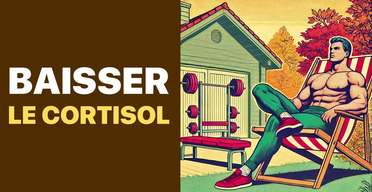 BAISSER LE CORTISOL