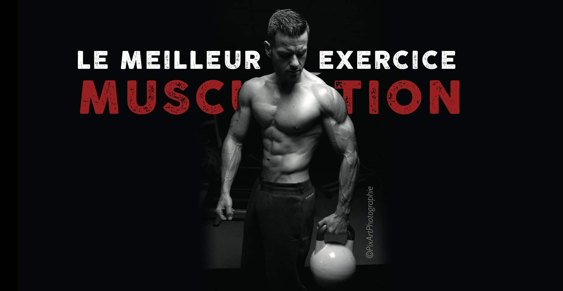Le meilleur exercice en musculation c'est lui Fitnessmith Le meilleur exercice en musculation c'est lui Fitnessmith