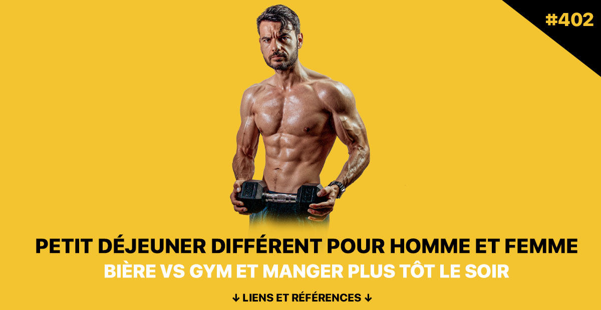 You are currently viewing Petit déjeuner différent pour H et F, manger tôt et bière.