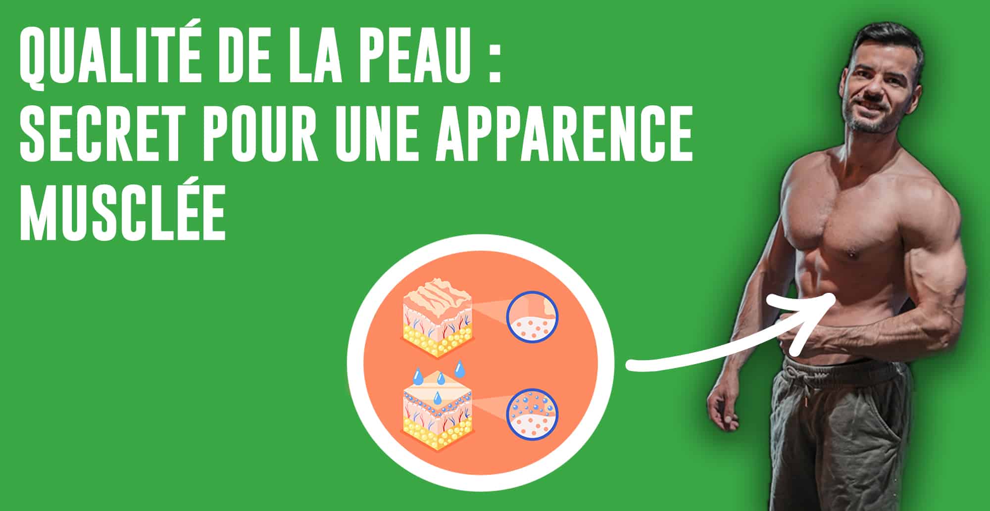 Une belle peau pour mettre en valeur ses muscles