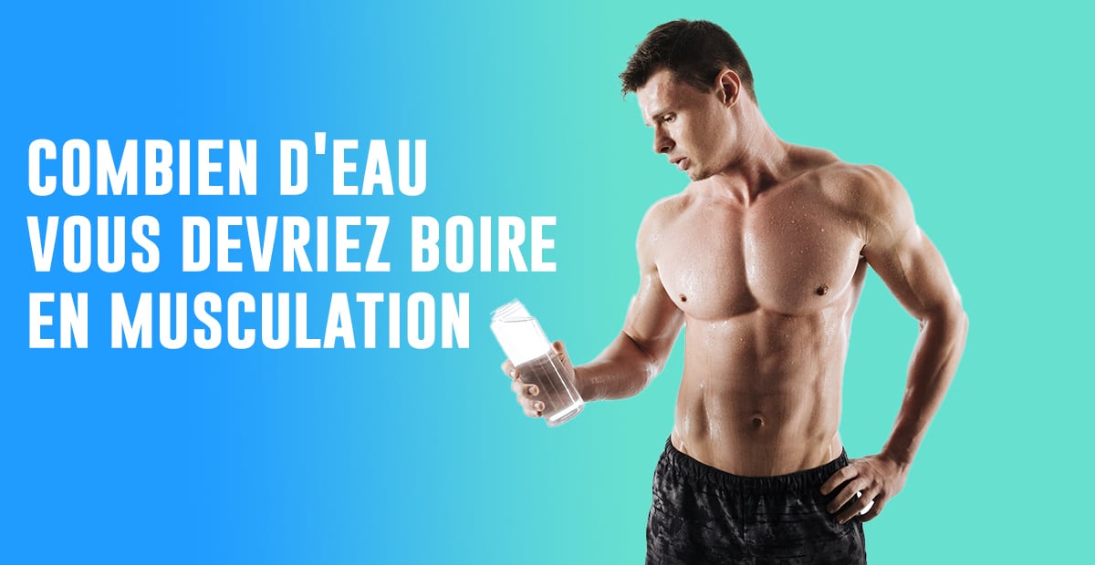 combien d'eau boire en musculation