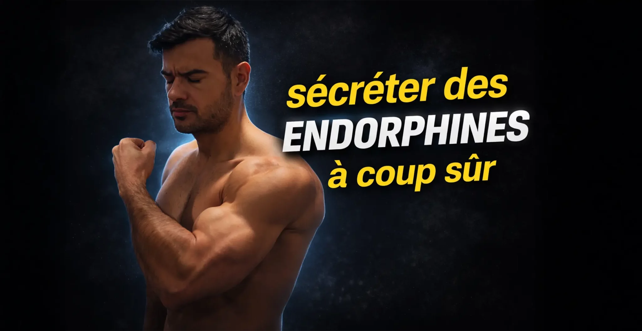 Homme musclé poing serré illustrant la sécrétion naturelle d'endorphines grâce à l'exercice physique et la musculation