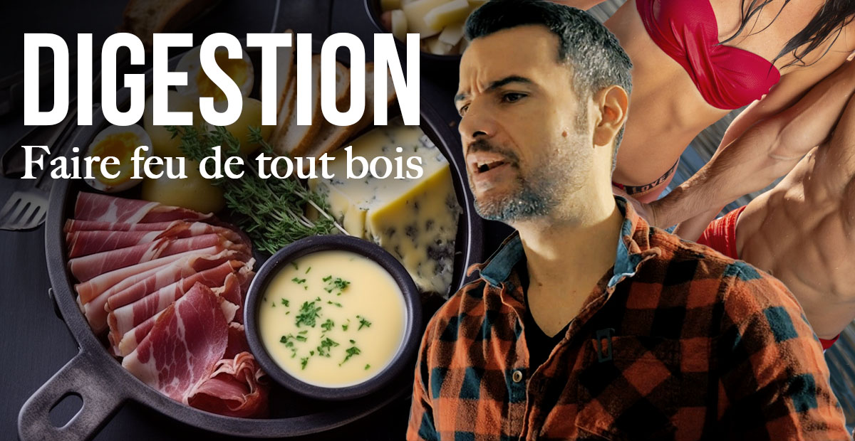 digestion faire feu de tout bois