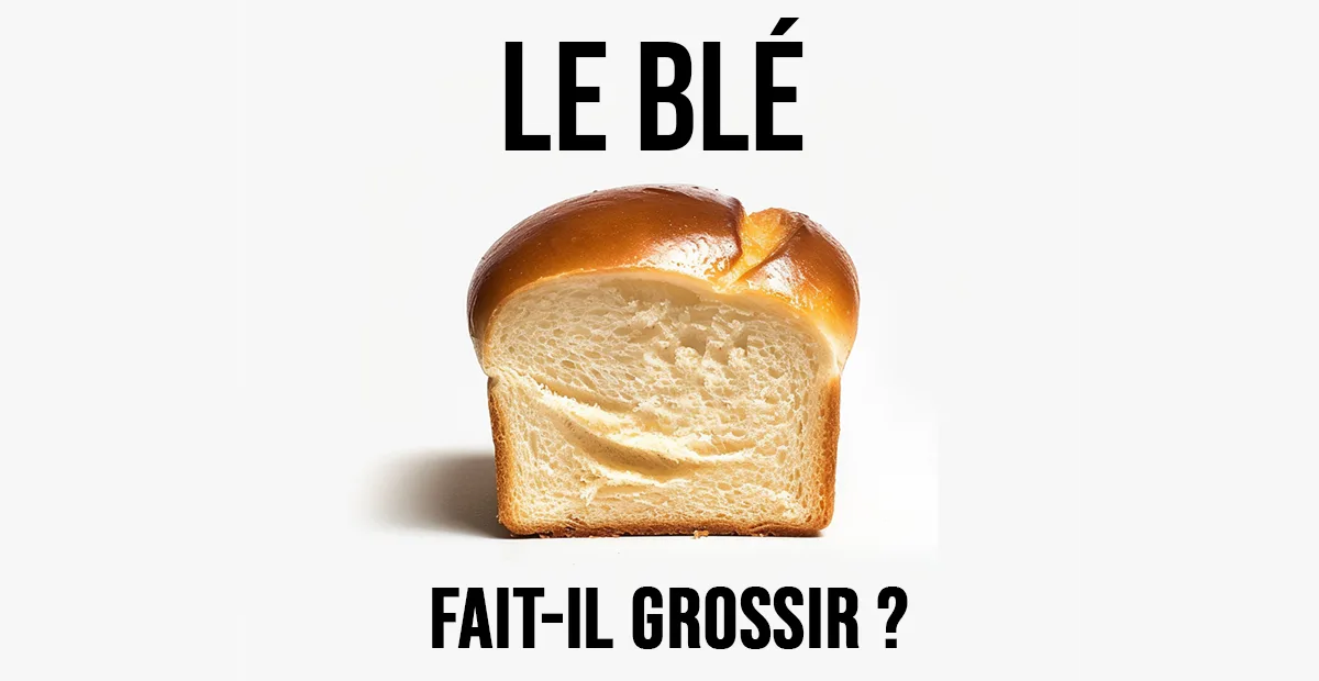 le blé fait il grossir