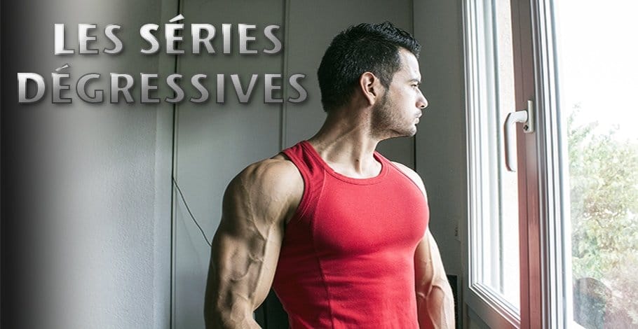 MUSCULATION EN SÉRIES DÉGRESSIVES
