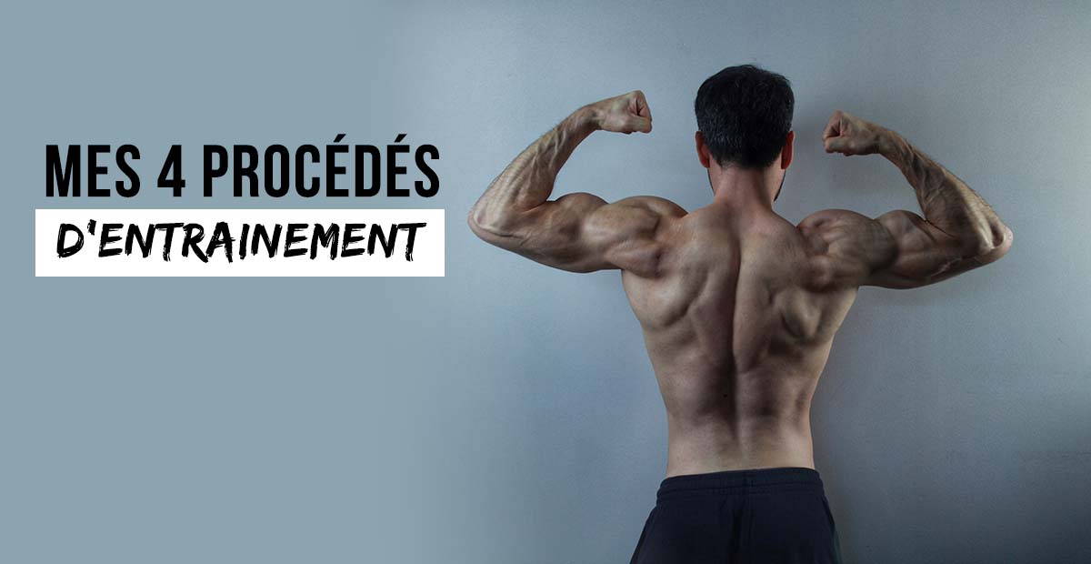 You are currently viewing Mes 4 procédés d&rsquo;entrainement en musculation