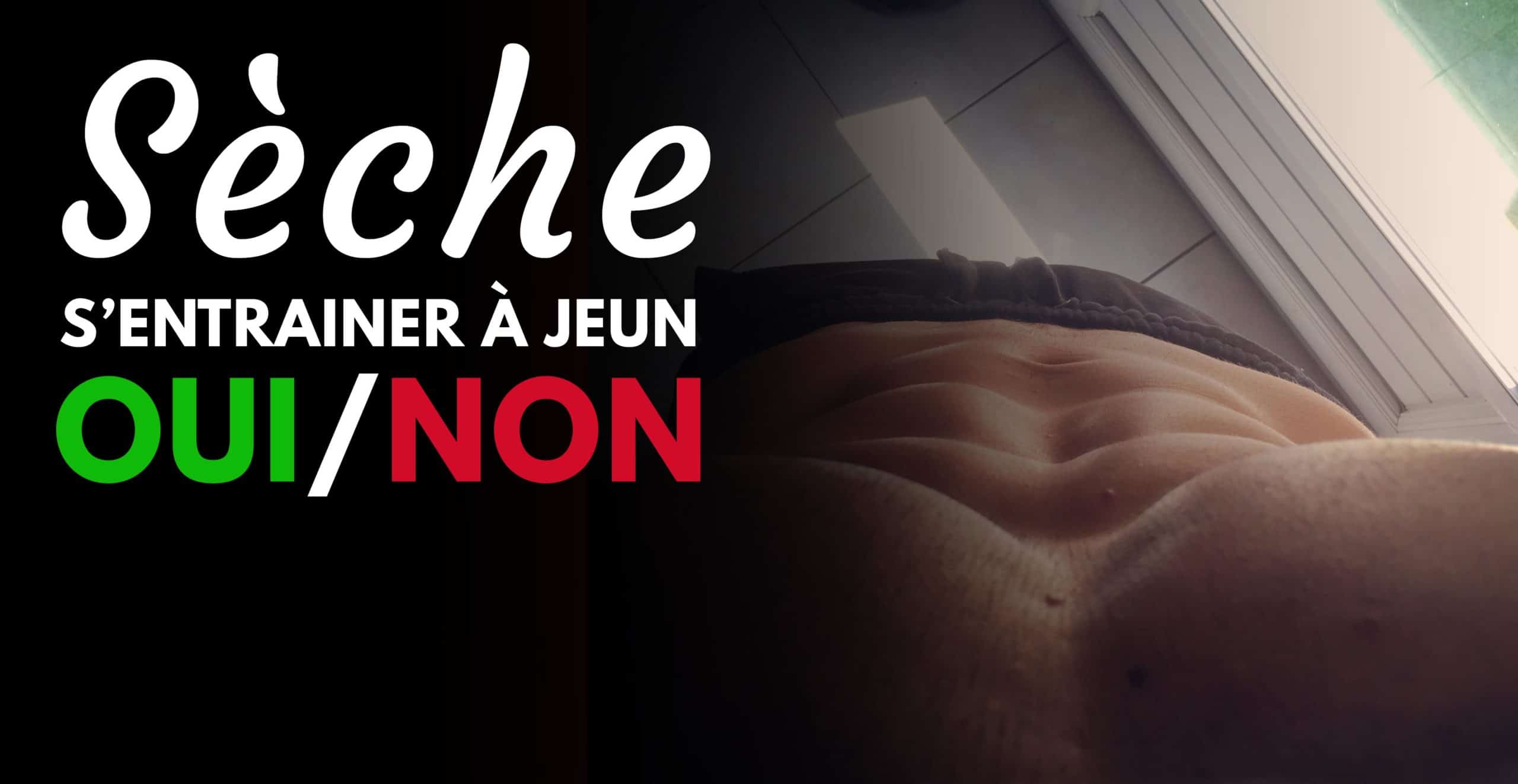 seche entrainement a jeun